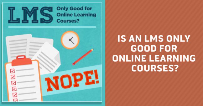 Is an LMS Only Good for Online Training Image