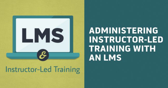 Administering Instructor-Led Training with an LMS